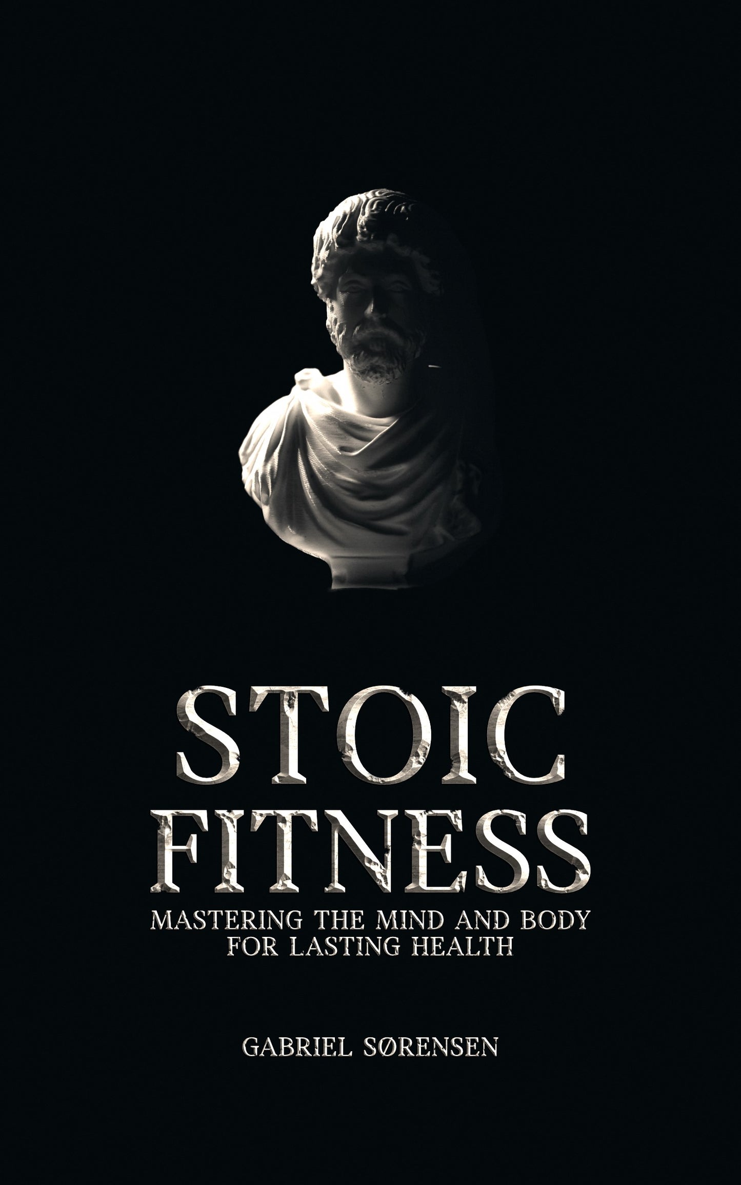 Stoic Fitness: Mastering the Mind and Body for Lasting Health